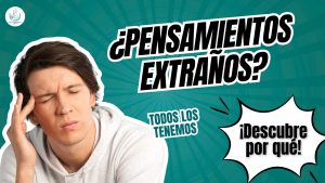 Pensamientos extraños- TCC- Bienestar Emocional- Psicólogos en Puebla